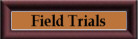Field Trials